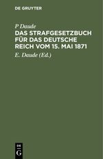 Das Strafgesetzbuch für das Deutsche Reich vom 15. Mai 1871 Cover des Buches Das Strafgesetzbuch für das Deutsche Reich vom 15. Mai 1871 (ISBN: 9783112352465)