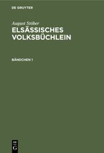 August Stöber: Elsässisches Volksbüchlein / August Stöber: Elsässisches Volksbüchlein. Bändchen 1 Cover des Buches August Stöber: Elsässisches Volksbüchlein / August Stöber: Elsässisches Volksbüchlein. Bändchen 1 (ISBN: 9783112354063)