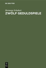 Zwölf Geduldspiele Cover des Buches Zwölf Geduldspiele (ISBN: 9783112354506)
