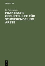 Praktische Geburtshilfe für Studierende und Ärzte Cover des Buches Praktische Geburtshilfe für Studierende und Ärzte (ISBN: 9783112354988)