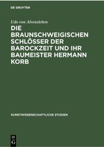 Die braunschweigischen Schlösser der Barockzeit und ihr Baumeister Hermann Korb Cover des Buches Die braunschweigischen Schlösser der Barockzeit und ihr Baumeister Hermann Korb (ISBN: 9783112355541)