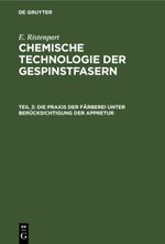 E. Ristenpart: Chemische Technologie der Gespinstfasern / Die Praxis der Färberei unter Berücksichtigung der Appretur Cover des Buches E. Ristenpart: Chemische Technologie der Gespinstfasern / Die Praxis der Färberei unter Berücksichtigung der Appretur (ISBN: 9783112355961)