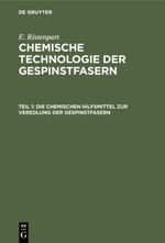 E. Ristenpart: Chemische Technologie der Gespinstfasern / Die chemischen Hilfsmittel zur Veredlung der Gespinstfasern Cover des Buches E. Ristenpart: Chemische Technologie der Gespinstfasern / Die chemischen Hilfsmittel zur Veredlung der Gespinstfasern (ISBN: 9783112356067)