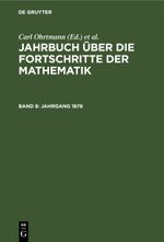 Jahrbuch über die Fortschritte der Mathematik / Jahrgang 1876 Cover des Buches Jahrbuch über die Fortschritte der Mathematik / Jahrgang 1876 (ISBN: 9783112362747)