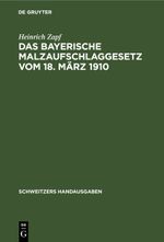 Das Bayerische Malzaufschlaggesetz vom 18. März 1910 Cover des Buches Das Bayerische Malzaufschlaggesetz vom 18. März 1910 (ISBN: 9783112365847)