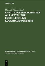 Chartergesellschaften als Mittel zur Erschließung kolonialer Gebiete Cover des Buches Chartergesellschaften als Mittel zur Erschließung kolonialer Gebiete (ISBN: 9783112367681)