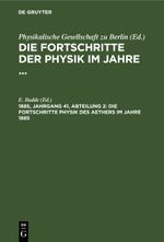 Die Fortschritte der Physik im Jahre ... / Die Fortschritte Physik des Aethers im Jahre 1885 Cover des Buches Die Fortschritte der Physik im Jahre ... / Die Fortschritte Physik des Aethers im Jahre 1885 (ISBN: 9783112369944)
