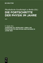 Die Fortschritte der Physik im Jahre ... / Die Fortschritte der Physik der Materie im Jahre 1884 Cover des Buches Die Fortschritte der Physik im Jahre ... / Die Fortschritte der Physik der Materie im Jahre 1884 (ISBN: 9783112370421)