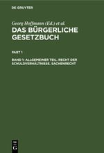 Das Bürgerliche Gesetzbuch / Allgemeiner Teil. Recht der Schuldverhältnisse. Sachenrecht Cover des Buches Das Bürgerliche Gesetzbuch / Allgemeiner Teil. Recht der Schuldverhältnisse. Sachenrecht (ISBN: 9783112370605)