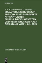 Erläuterungsbuch zum Erbschaftssteuergesetz mit sämtlichen einschlägigen Gesetzen und Verordnungen nach dem Stand vom 1. Juli 1924 Cover des Buches Erläuterungsbuch zum Erbschaftssteuergesetz mit sämtlichen einschlägigen Gesetzen und Verordnungen nach dem Stand vom 1. Juli 1924 (ISBN: 9783112374665)