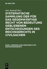 Systematische Sammlung der für das gegenwärtige Recht von Bedeutung... / Bürgerliches Gesetzbuch mit Einführungsgesetz Cover des Buches Systematische Sammlung der für das gegenwärtige Recht von Bedeutung... / Bürgerliches Gesetzbuch mit Einführungsgesetz (ISBN: 9783112380048)