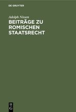 Beiträge zu Romischen Staatsrecht Cover des Buches Beiträge zu Romischen Staatsrecht (ISBN: 9783112383964)