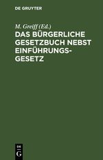 Das Bürgerliche Gesetzbuch nebst Einführungsgesetz Cover des Buches Das Bürgerliche Gesetzbuch nebst Einführungsgesetz (ISBN: 9783112385661)