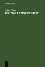 Die Willensfreiheit Cover des Buches Die Willensfreiheit (ISBN: 9783112385814)