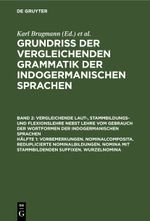 Grundriss der vergleichenden Grammatik der indogermanischen Sprachen.... / Vorbemerkungen. Nominalcomposita. Reduplicierte Nominalbildungen. Nomina mit Stammbildenden Suffixen. Wurzelnomina Cover des Buches Grundriss der vergleichenden Grammatik der indogermanischen Sprachen.... / Vorbemerkungen. Nominalcomposita. Reduplicierte Nominalbildungen. Nomina mit Stammbildenden Suffixen. Wurzelnomina (ISBN: 9783112386989)