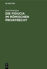Die Fiducia im Römischen Privatrecht Cover des Buches Die Fiducia im Römischen Privatrecht (ISBN: 9783112391143)
