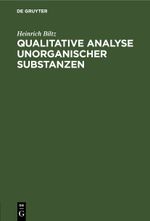 Qualitative Analyse unorganischer Substanzen Cover des Buches Qualitative Analyse unorganischer Substanzen (ISBN: 9783112392126)