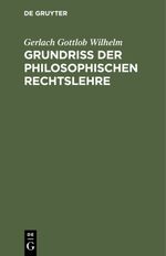 Grundriß der philosophischen Rechtslehre Cover des Buches Grundriß der philosophischen Rechtslehre (ISBN: 9783112394489)
