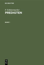 F. Schleiermacher: Predigten / F. Schleiermacher: Predigten. Band 1 Cover des Buches F. Schleiermacher: Predigten / F. Schleiermacher: Predigten. Band 1 (ISBN: 9783112394922)