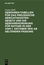 Gebühren-Tabellen für das Preussische Gerichtskostengesetz und die Gebührenordnung für Notare in der vom 1. Oktober 1910 ab geltenden Fassung Cover des Buches Gebühren-Tabellen für das Preussische Gerichtskostengesetz und die Gebührenordnung für Notare in der vom 1. Oktober 1910 ab geltenden Fassung (ISBN: 9783112396506)