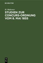 Studien zur Concurs-Ordnung vom 8. Mai 1855 Cover des Buches Studien zur Concurs-Ordnung vom 8. Mai 1855 (ISBN: 9783112397800)