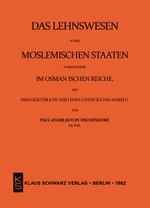 Das Lehnswesen in den moslemischen Staaten, insbesondere im Osmanischen Reiche, mit dem Gesetzbuch der Lehen unter Sultan Ahmed I. Leipzig 1872 Cover des Buches Das Lehnswesen in den moslemischen Staaten, insbesondere im Osmanischen Reiche, mit dem Gesetzbuch der Lehen unter Sultan Ahmed I. Leipzig 1872 (ISBN: 9783112402313)