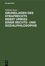 Grundlagen des Strafrechts nebst Umriß einer Rechts- und Sozialphilosophie Cover des Buches Grundlagen des Strafrechts nebst Umriß einer Rechts- und Sozialphilosophie (ISBN: 9783112404324)