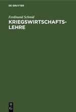 Kriegswirtschaftslehre Cover des Buches Kriegswirtschaftslehre (ISBN: 9783112405628)