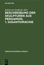 Beschreibung der Skulpturen aus Pergamon, 1. Gigantomachie Cover des Buches Beschreibung der Skulpturen aus Pergamon, 1. Gigantomachie (ISBN: 9783112405925)