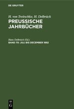H. von Treitschke; H. Delbrück: Preußische Jahrbücher / Juli bis December 1892 Cover des Buches H. von Treitschke; H. Delbrück: Preußische Jahrbücher / Juli bis December 1892 (ISBN: 9783112406106)