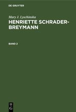 Mary J. Lyschinska: Henriette Schrader-Breymann Cover des Buches Mary J. Lyschinska: Henriette Schrader-Breymann (ISBN: 9783112407820)