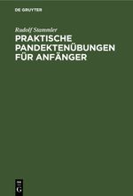 Praktische Pandektenübungen für Anfänger Cover des Buches Praktische Pandektenübungen für Anfänger (ISBN: 9783112407868)