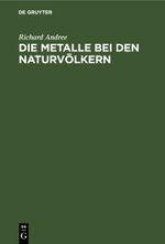 Die Metalle bei den Naturvölkern Cover des Buches Die Metalle bei den Naturvölkern (ISBN: 9783112410288)