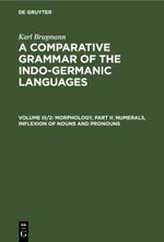 Karl Brugmann: A Comparative Grammar of the Indo-Germanic Languages / Morphology, Part II: Numerals, Inflexion of Nouns and Pronouns Cover des Buches Karl Brugmann: A Comparative Grammar of the Indo-Germanic Languages / Morphology, Part II: Numerals, Inflexion of Nouns and Pronouns (ISBN: 9783112410646)