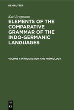 Karl Brugmann: Elements of the Comparative Grammar of the Indo-Germanic Languages / Introduction and Phonology Cover des Buches Karl Brugmann: Elements of the Comparative Grammar of the Indo-Germanic Languages / Introduction and Phonology (ISBN: 9783112410660)