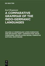 Karl Brugmann: A Comparative Grammar of the Indo-Germanic Languages / Morphology (Stem-Formation and Inflexion). Part I. Introduction. Noun Compounds. Reduplicated Nouns. Formative Suffixes, Root-Nouns Cover des Buches Karl Brugmann: A Comparative Grammar of the Indo-Germanic Languages / Morphology (Stem-Formation and Inflexion). Part I. Introduction. Noun Compounds. Reduplicated Nouns. Formative Suffixes, Root-Nouns (ISBN: 9783112410684)