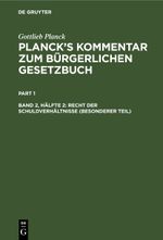 Gottlieb Planck: Planck's Kommentar zum Bürgerlichen Gesetzbuch / Recht der Schuldverhältnisse (Besonderer Teil) Cover des Buches Gottlieb Planck: Planck's Kommentar zum Bürgerlichen Gesetzbuch / Recht der Schuldverhältnisse (Besonderer Teil) (ISBN: 9783112410868)