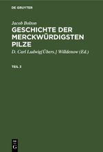 Jacob Bolton: Geschichte der merckwürdigsten Pilze / Jacob Bolton: Geschichte der merckwürdigsten Pilze. Teil 3 Cover des Buches Jacob Bolton: Geschichte der merckwürdigsten Pilze / Jacob Bolton: Geschichte der merckwürdigsten Pilze. Teil 3 (ISBN: 9783112411285)