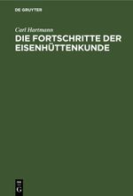 Die Fortschritte der Eisenhüttenkunde Cover des Buches Die Fortschritte der Eisenhüttenkunde (ISBN: 9783112411346)