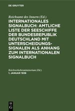 Internationales Signalbuch: Amtliche Liste der Seeschiffe der Bundesrepublik... / 1. Januar 1938 Cover des Buches Internationales Signalbuch: Amtliche Liste der Seeschiffe der Bundesrepublik... / 1. Januar 1938 (ISBN: 9783112412527)