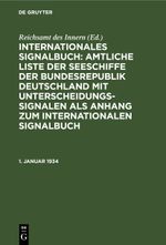 Internationales Signalbuch: Amtliche Liste der Seeschiffe der Bundesrepublik... / 1. Januar 1934 Cover des Buches Internationales Signalbuch: Amtliche Liste der Seeschiffe der Bundesrepublik... / 1. Januar 1934 (ISBN: 9783112412602)