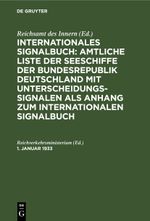 Internationales Signalbuch: Amtliche Liste der Seeschiffe der Bundesrepublik... / 1. Januar 1933 Cover des Buches Internationales Signalbuch: Amtliche Liste der Seeschiffe der Bundesrepublik... / 1. Januar 1933 (ISBN: 9783112412626)