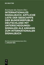 Internationales Signalbuch: Amtliche Liste der Seeschiffe der Bundesrepublik... / 1. Januar 1925 Cover des Buches Internationales Signalbuch: Amtliche Liste der Seeschiffe der Bundesrepublik... / 1. Januar 1925 (ISBN: 9783112412688)