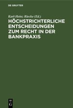 Höchstrichterliche Entscheidungen zum Recht in der Bankpraxis Cover des Buches Höchstrichterliche Entscheidungen zum Recht in der Bankpraxis (ISBN: 9783112412725)