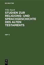 Willy Staerk: Studien zur Religions- und Sprachgeschichte des alten Testaments / Heft 2 Cover des Buches Willy Staerk: Studien zur Religions- und Sprachgeschichte des alten Testaments / Heft 2 (ISBN: 9783112423707)
