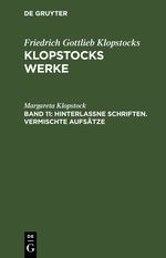 Friedrich Gottlieb Klopstocks: Klopstocks Werke / Hinterlassne Schriften. Vermischte Aufsätze Cover des Buches Friedrich Gottlieb Klopstocks: Klopstocks Werke / Hinterlassne Schriften. Vermischte Aufsätze (ISBN: 9783112425060)