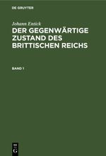Johann Entick: Der gegenwärtige Zustand des brittischen Reichs / Johann Entick: Der gegenwärtige Zustand des brittischen Reichs. Band 1 Cover des Buches Johann Entick: Der gegenwärtige Zustand des brittischen Reichs / Johann Entick: Der gegenwärtige Zustand des brittischen Reichs. Band 1 (ISBN: 9783112425169)