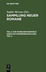 Sammlung neuer Romane / Die Margarethenhöle oder die Nonnenerzählung, Teil 3 Cover des Buches Sammlung neuer Romane / Die Margarethenhöle oder die Nonnenerzählung, Teil 3 (ISBN: 9783112427545)