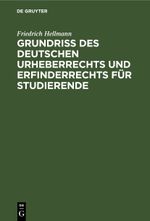 Grundriss des deutschen Urheberrechts und Erfinderrechts für Studierende Cover des Buches Grundriss des deutschen Urheberrechts und Erfinderrechts für Studierende (ISBN: 9783112429044)