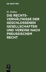 Die Rechtsverhältnisse der geschlossenen Gesellschaften und Vereine nach preussischem Recht Cover des Buches Die Rechtsverhältnisse der geschlossenen Gesellschaften und Vereine nach preussischem Recht (ISBN: 9783112429143)